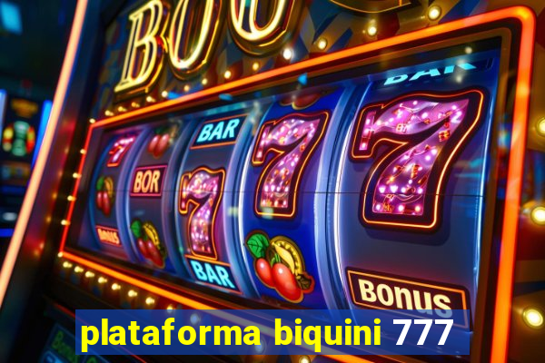 plataforma biquini 777